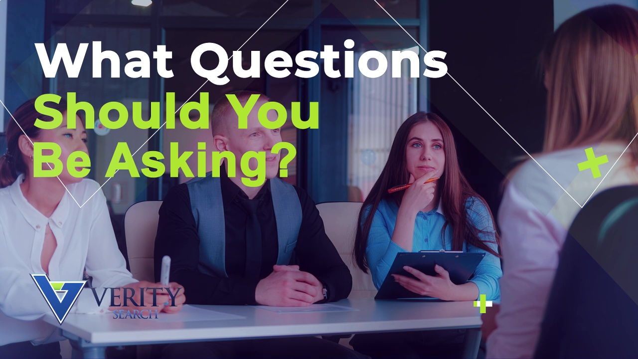 What Questions Should You Be Asking? Verity Search Agency